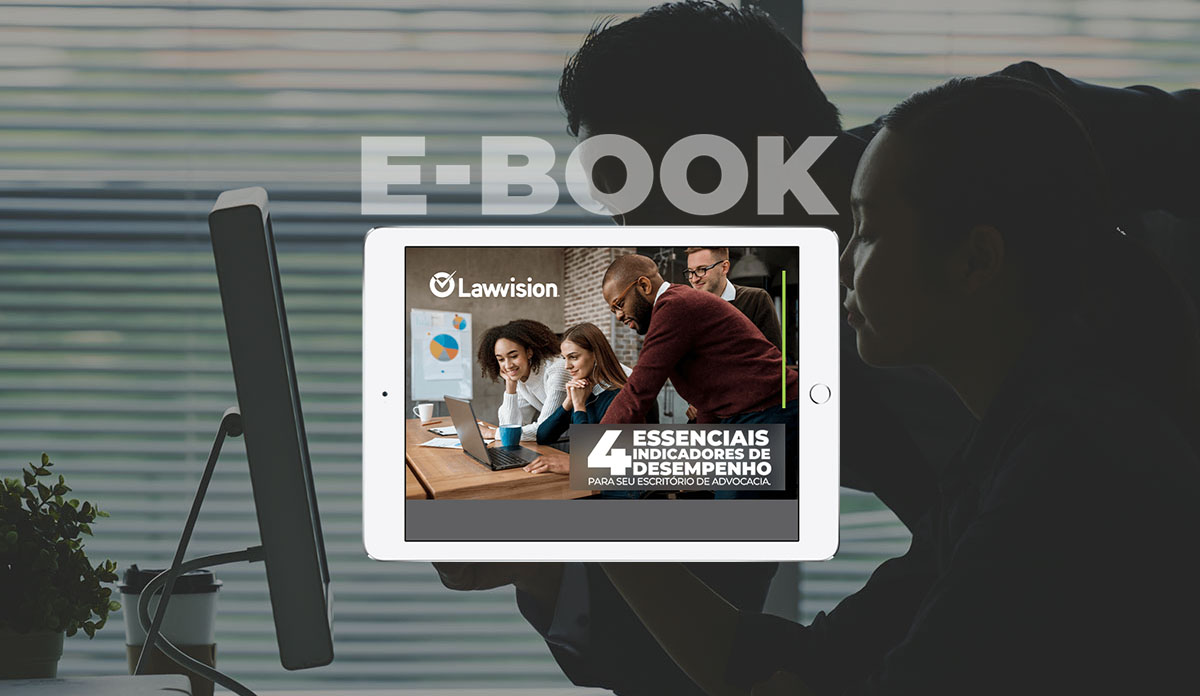 E-Book - 4 essenciais indicadores de desempenho que irão melhorar a gestão do seu escritório de advocacia.