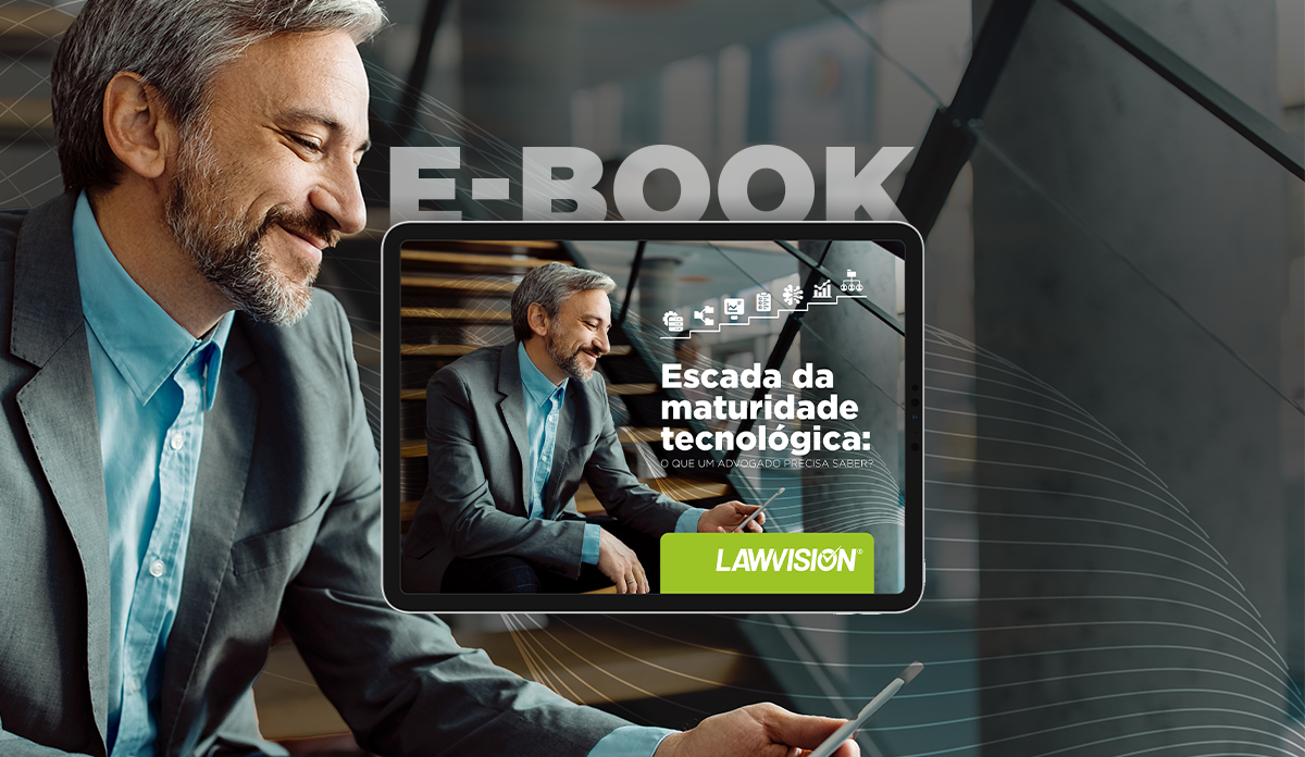 E-book: Escada da maturidade tecnológica: O que um advogado precisa saber?