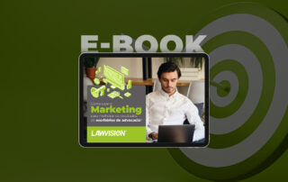 LawVision - E-Book: Como usar o marketing para melhorar os resultados de escritórios de advocacia?