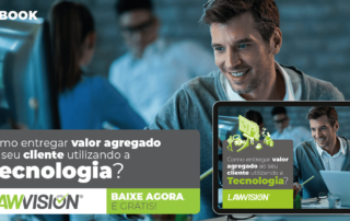 LawVision - E-Book: Como entregar valor agregado ao seu cliente utilizando a tecnologia?