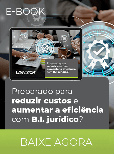 LawVision - E-Book: Preparado para reduzir custos e aumentar a eficiência com B.I. jurídico?